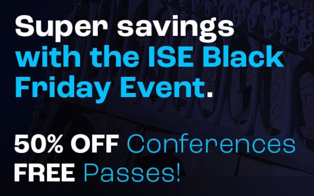 Am Black Friday gibt die ISE einen 50-%-Discount auf alle ISE-Konferenzen. (Bild: ISE)