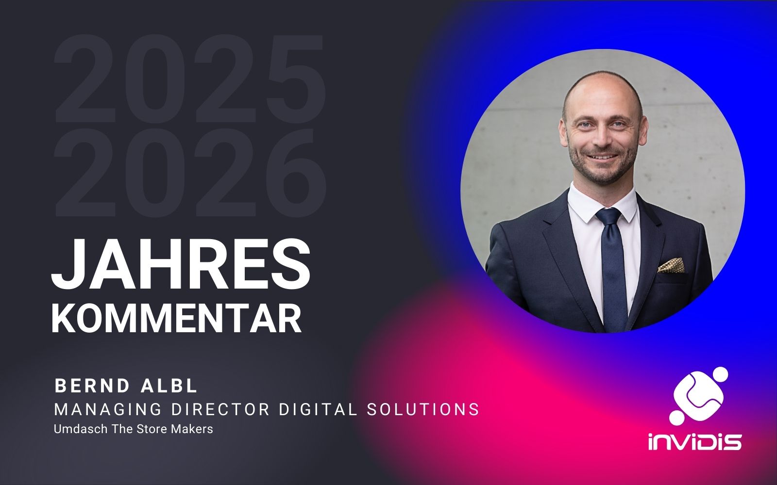 Bernd Albl, Managing Director Digital Solutions bei Umdasch The Store Makers, im invidis Jahreskommentar 25/26 (Foto: umdasch)